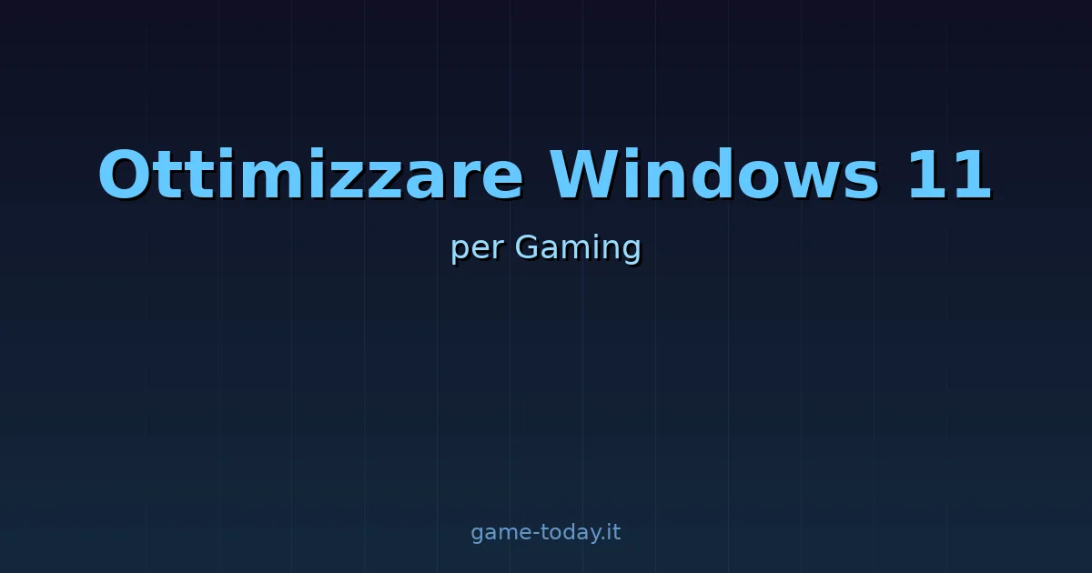 Guida ottimizzazione Windows 11 per gaming game-today.it